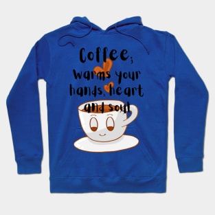 coffee, warms the hands, heart and soul Hoodie